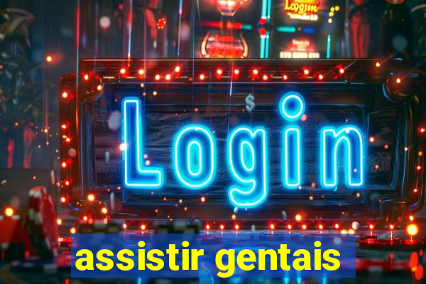 assistir gentais